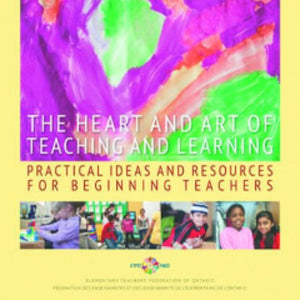 The cover of The Heart and Art of Teaching and Learning: Practical Ideas and Resources for Beginning Teachers
